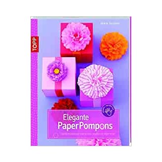 Elegante PaperPompons: Papierdekorationen für Fortgeschrittene (kreativ.kompakt.)