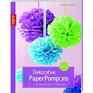 Dekorative PaperPompons: Papierdekorationen für Einsteiger (kreativ.kompakt.)