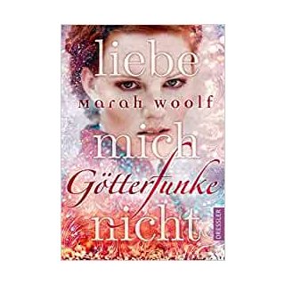 Götterfunke: Liebe mich nicht [Board book] Woolf, Marah