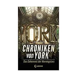 Chroniken von York Bd.02 Das Geheimnis der Morningstars, Laura Ruby, Abenteuerroman für Mädchen und Jungen ab 12 Jahren