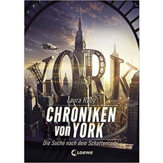 Chroniken von York Bd. 01 Die Suche nach dem Schattencode, Laura Ruby, Spannender Abenteuerroman für Jungen und Mädchen ab 12 Jahre